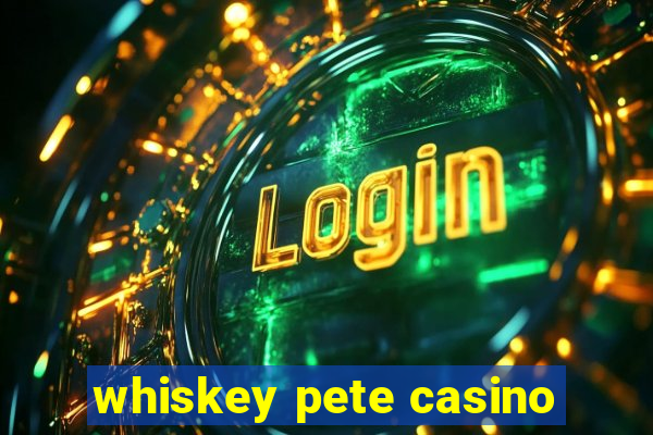 whiskey pete casino