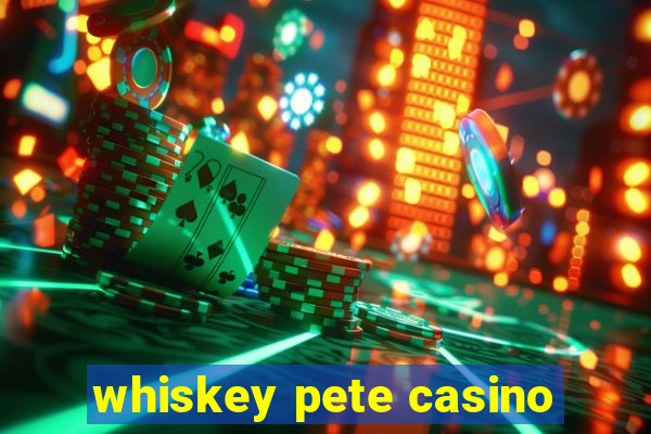 whiskey pete casino