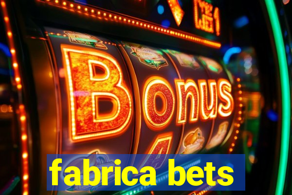 fabrica bets