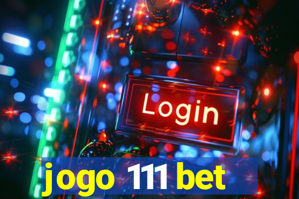 jogo 111 bet