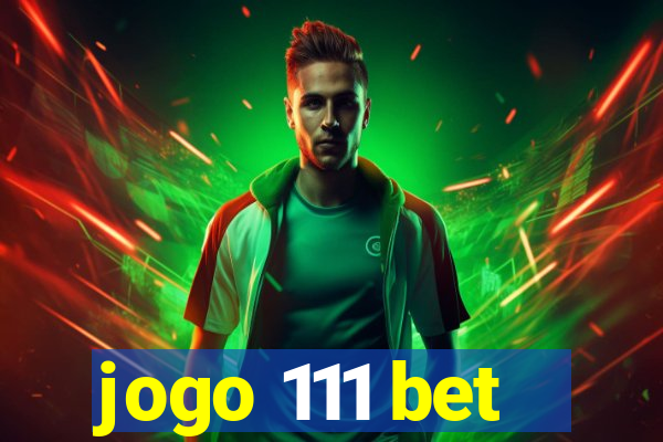 jogo 111 bet