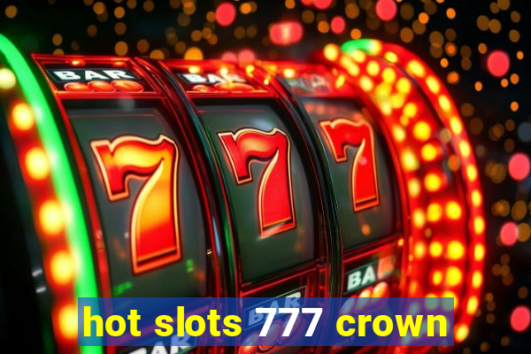 hot slots 777 crown