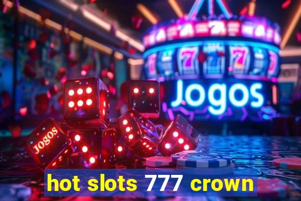 hot slots 777 crown