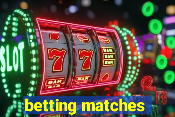 betting matches