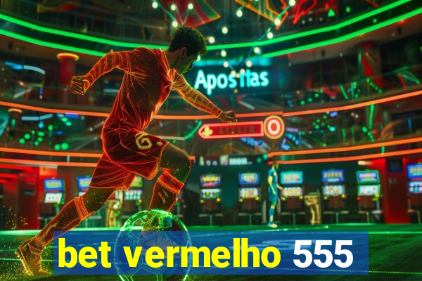 bet vermelho 555