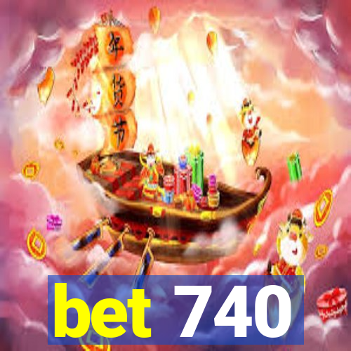 bet 740