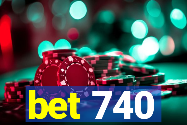 bet 740