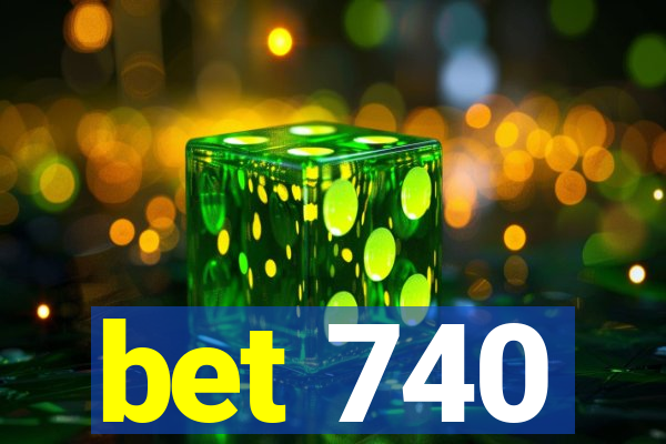 bet 740