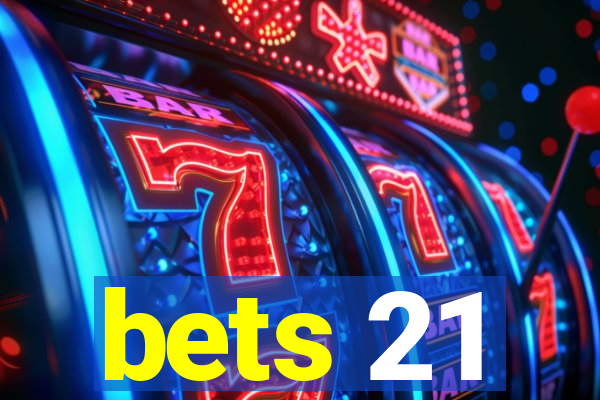 bets 21