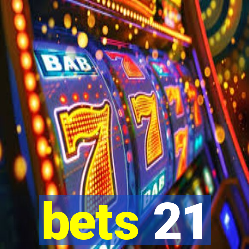 bets 21