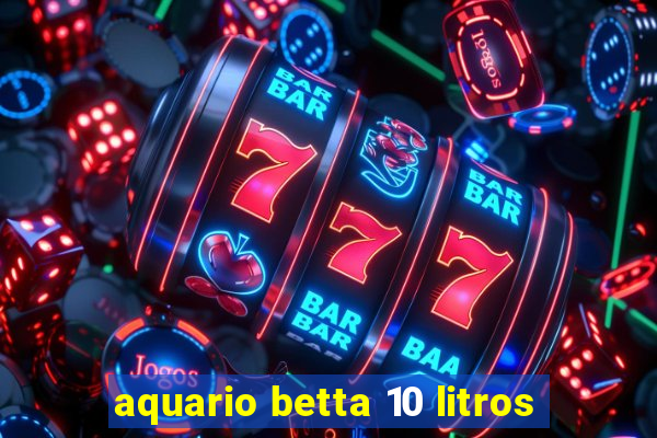 aquario betta 10 litros