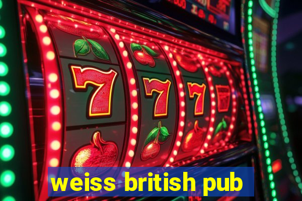 weiss british pub