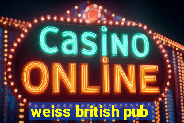 weiss british pub