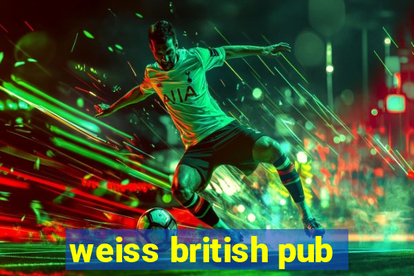 weiss british pub