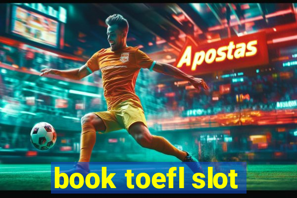 book toefl slot