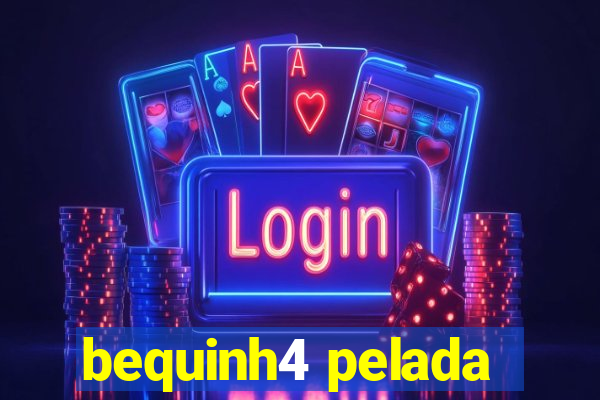 bequinh4 pelada