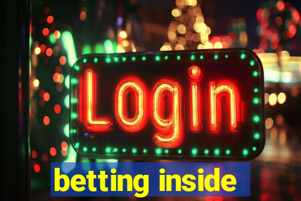 betting inside