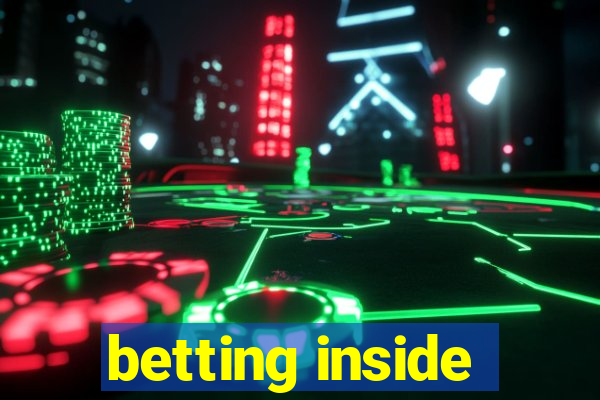 betting inside