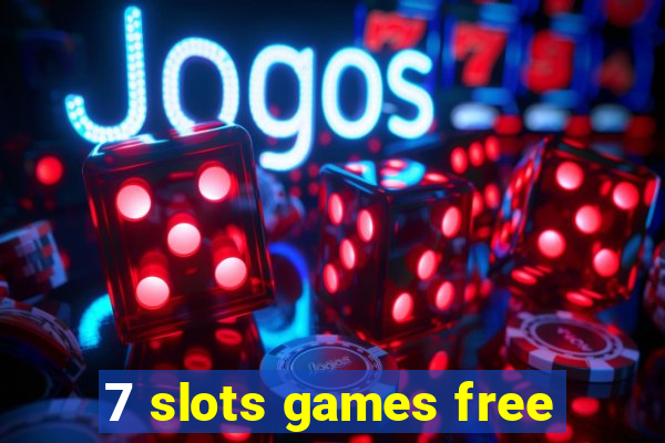 7 slots games free