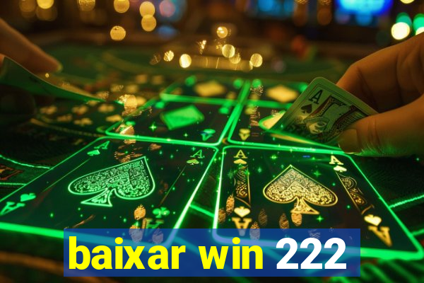 baixar win 222