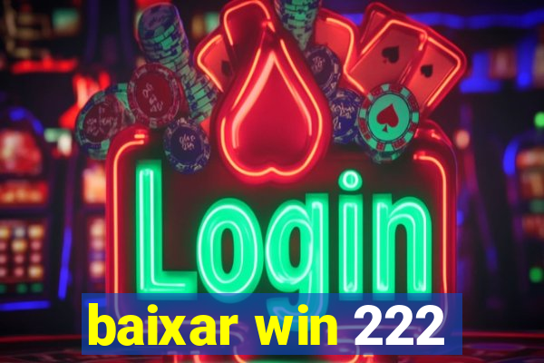 baixar win 222