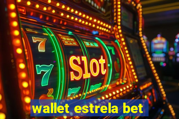 wallet estrela bet