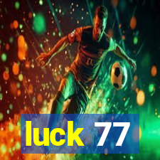 luck 77