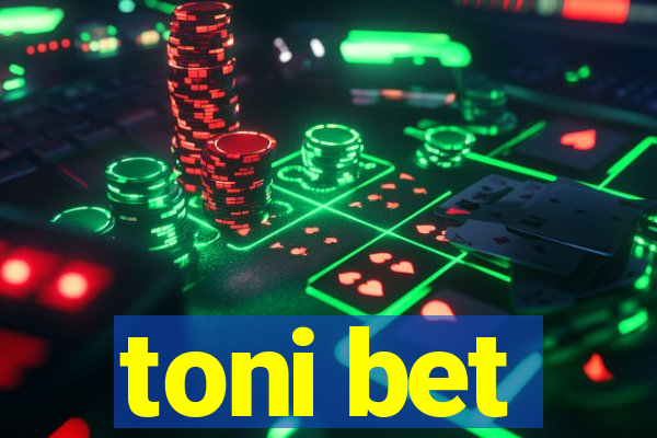 toni bet