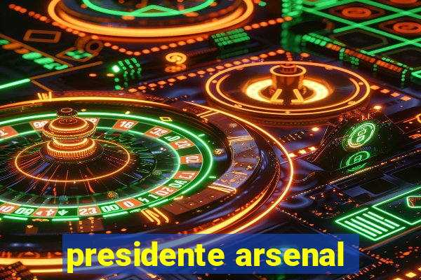 presidente arsenal