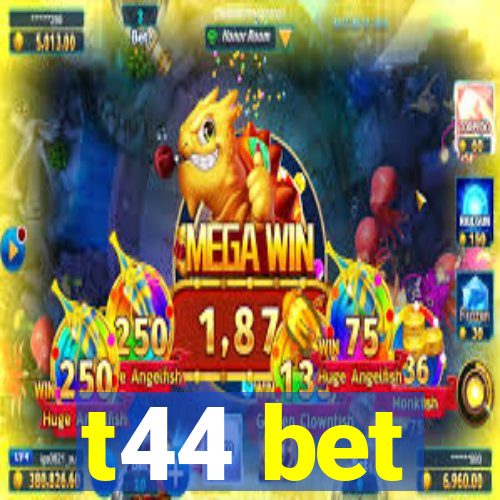 t44 bet