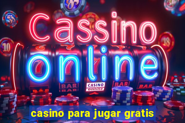 casino para jugar gratis