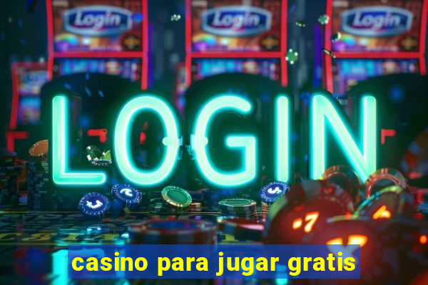 casino para jugar gratis