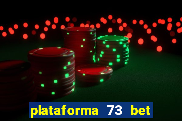 plataforma 73 bet é confiável