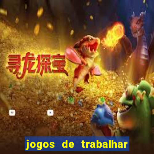 jogos de trabalhar para ganhar dinheiro