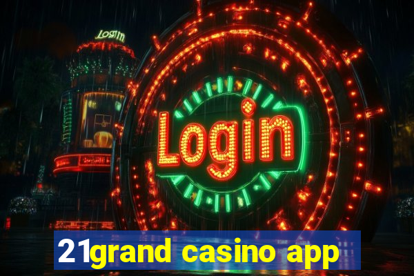 21grand casino app