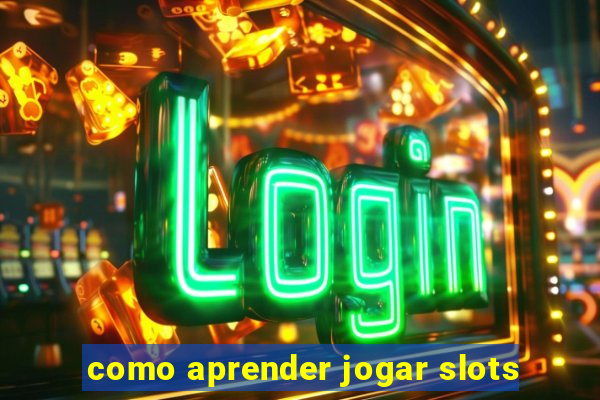 como aprender jogar slots