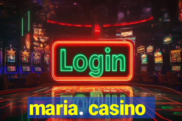 maria. casino