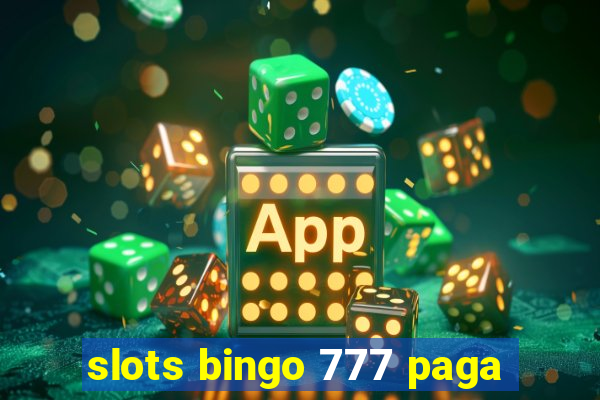 slots bingo 777 paga