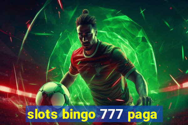 slots bingo 777 paga