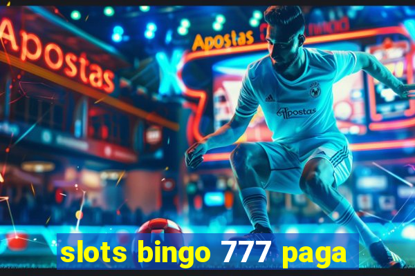 slots bingo 777 paga