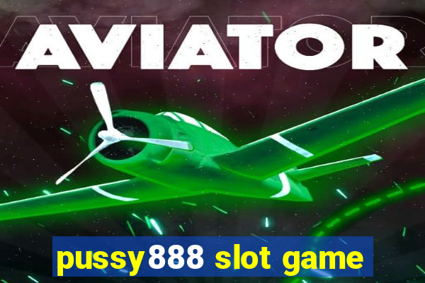 pussy888 slot game