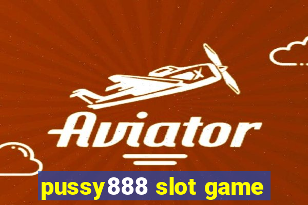 pussy888 slot game