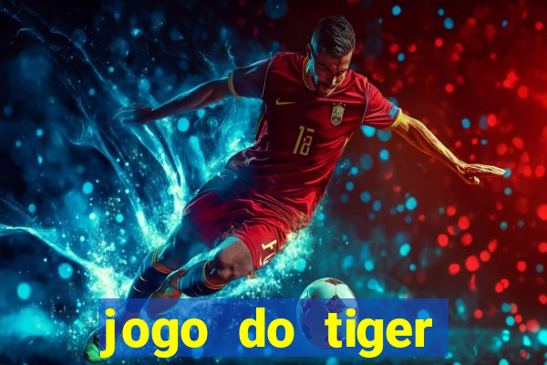 jogo do tiger bonus cadastro