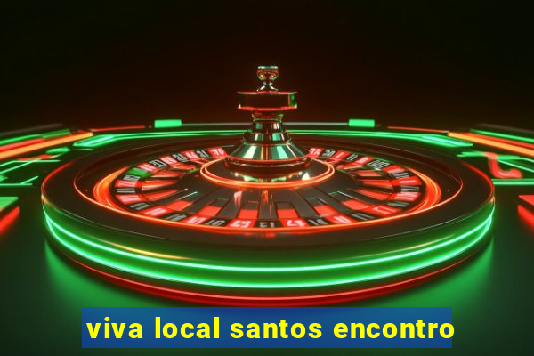 viva local santos encontro