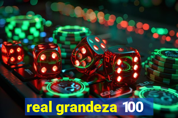 real grandeza 100