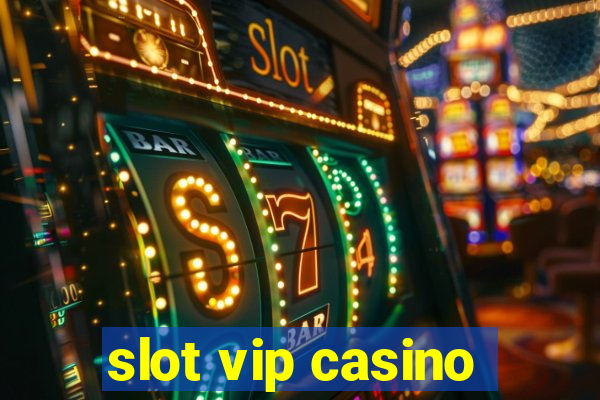 slot vip casino