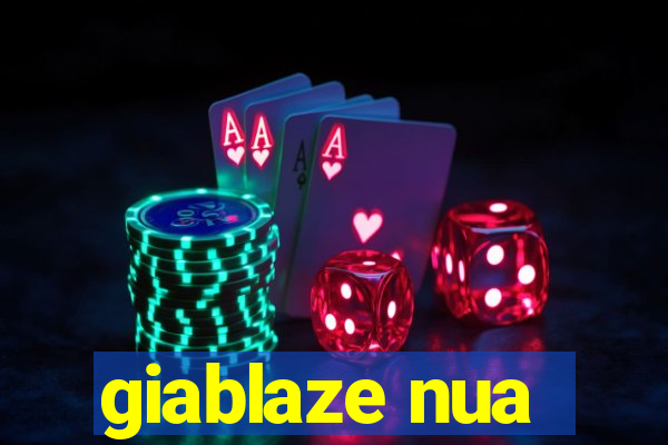 giablaze nua