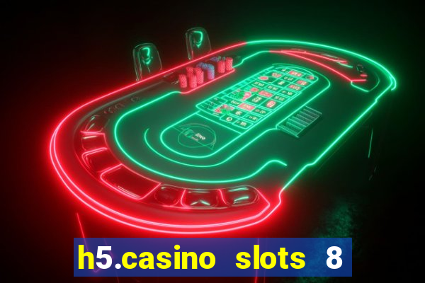 h5.casino slots 8 paga mesmo