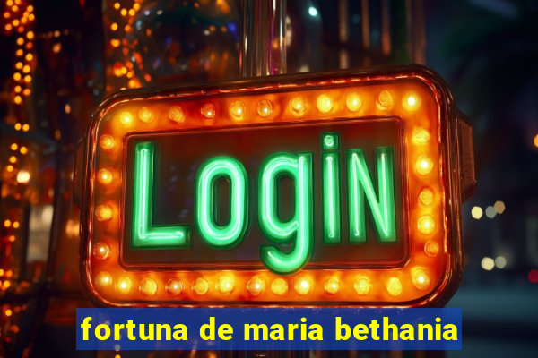 fortuna de maria bethania