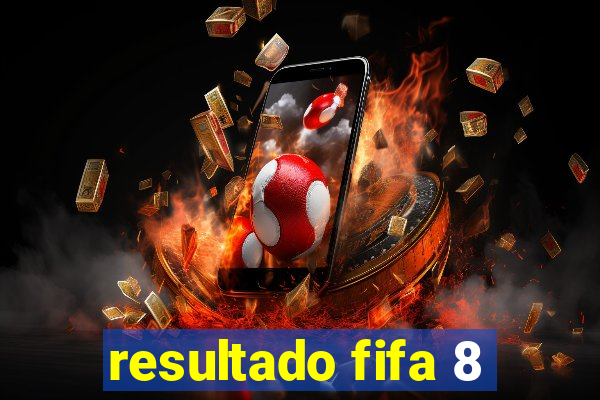 resultado fifa 8